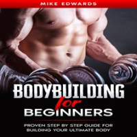 Bodybuilding_for_Beginners__Proven_Step_by_Step_Guide_for_Building_Your_Ultimate_Body
